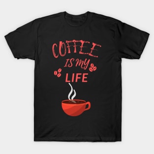 Coffee Is My Life T-Shirt